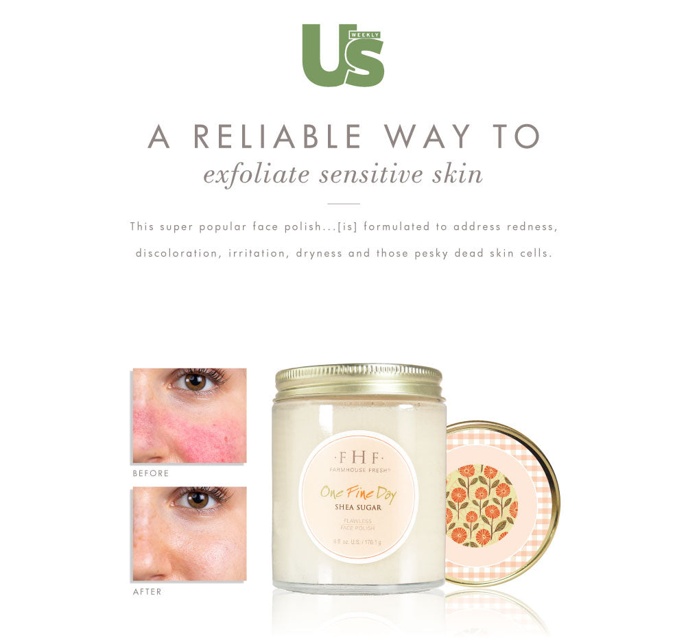 US Weekly features FarmHouse Fresh One Fine Day Flawless Face Polish as a reliable way to exfoliate sensitive skin.