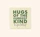 FHF Greeting Card that reads: Hugs of the furriest kind to you today.