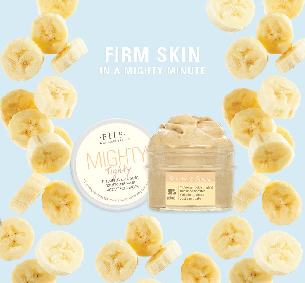 A poster of Mighty Tighty Turmeric & Banana Tightening Mask by FarmHouse Fresh surrounded by banana slices and a text that reads: Firm skin in a mighty minute.