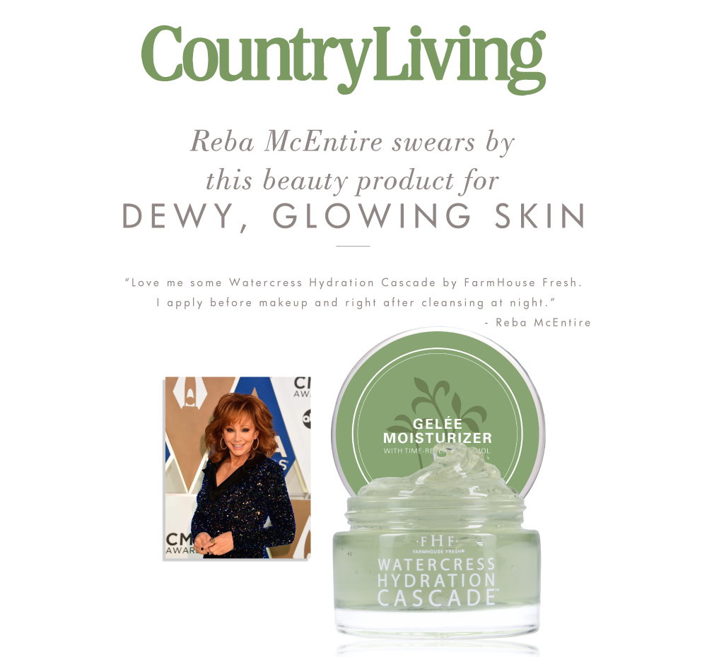 Country Living reports that Reba swears by FarmHouse Fresh Watercress Hydration Cascade Gelee Moisturizer for dewy, glowing skin. She applies it before makeup and after cleansing at night.