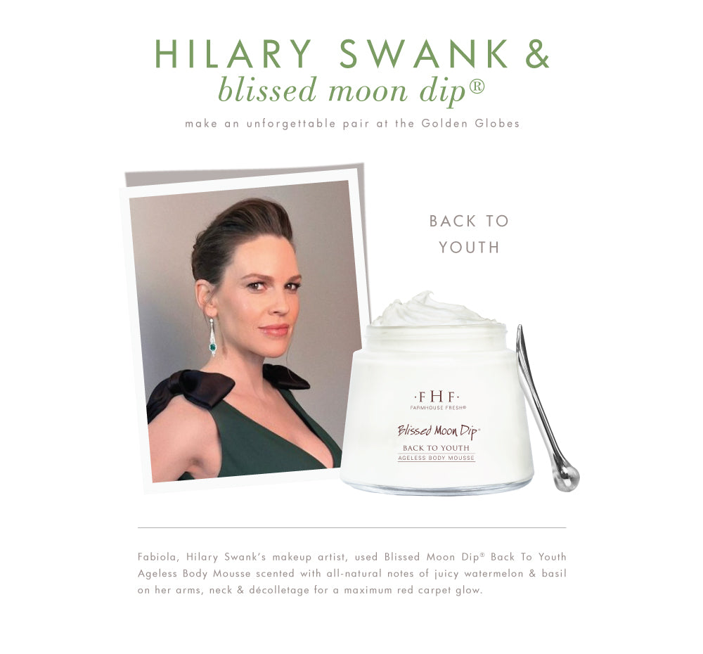 Hilary Swank uses age-fighting & hydrating Blissed Moon Dip Back To Youth Ageless Body Mousse by Farmhouse Fresh at the Golden Globes.