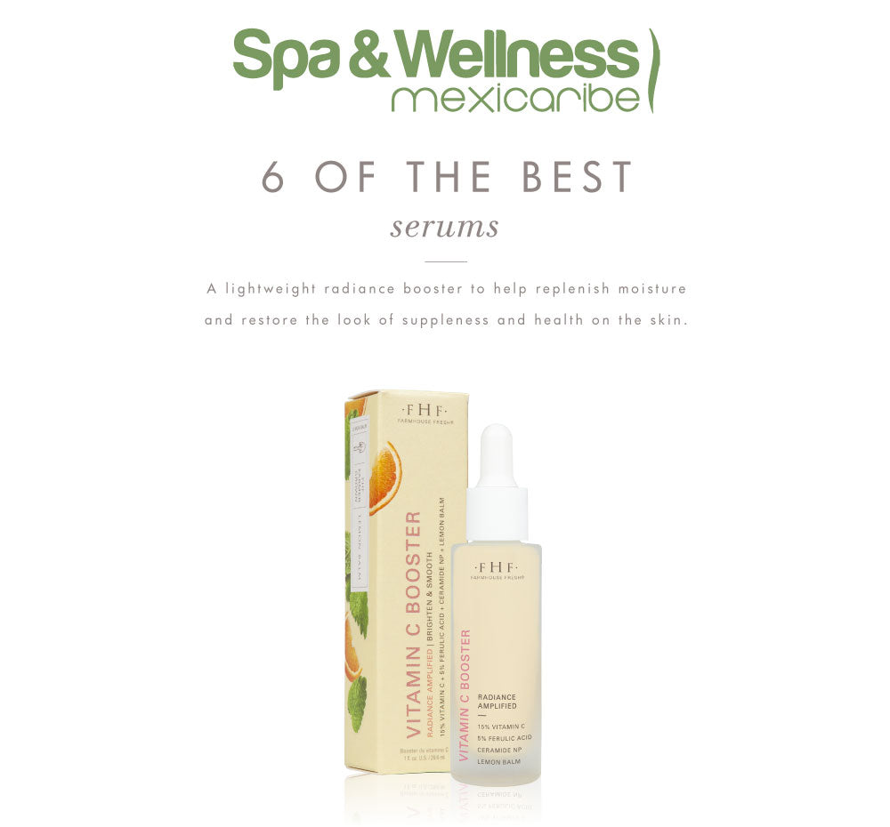 Spa & Wellness Mexicaribe selects the best serums, featuring FarmHouse Fresh Vitamin C Booster that helps replenish moisture and restore the look of suppleness and health on the skin.