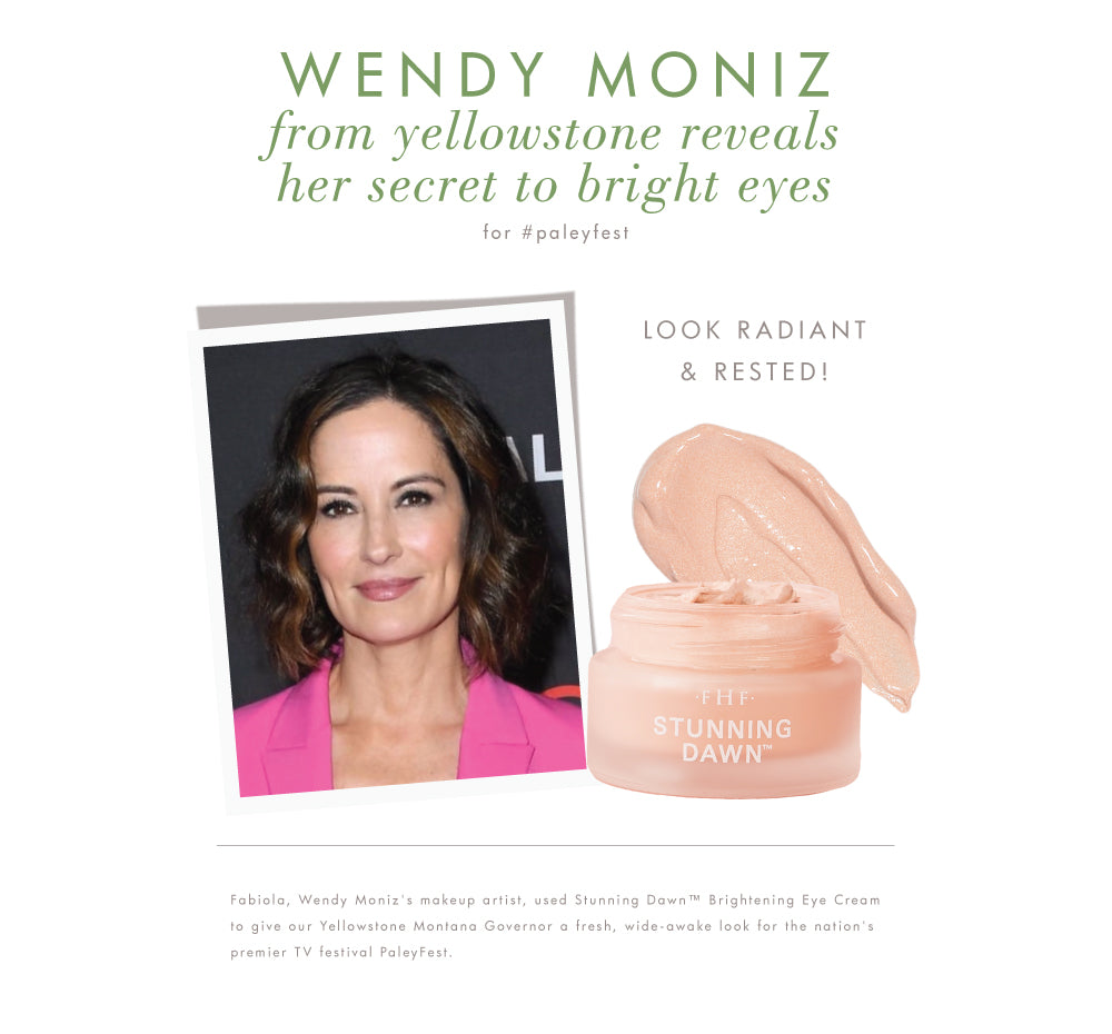 Wendy Moniz from Yellowstone reveals her secret to bright eyes, featuring FarmHouse Fresh Stunning Dawn Brightening Eye Cream.